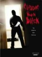    , Shadows Run Black