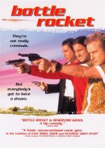   , Bottle Rocket