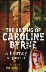   :   , A Model Daughter: The Killing of Caroline Byrne
